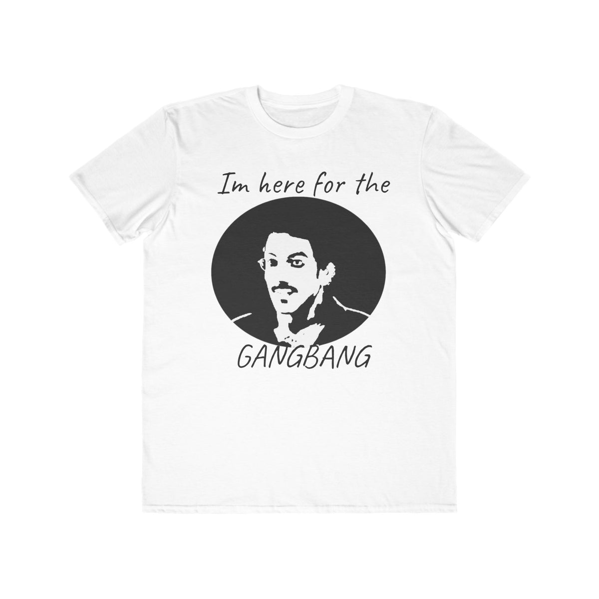 I'm Here for the Gangbang Tee — Funny Graphic Men's T-Shirt
